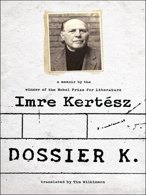 Title details for Dossier K by Imre Kertész - Wait list